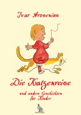 Die Katzenreise und andere Geschichten f&uuml;r Kinder - Ivar Arosenius