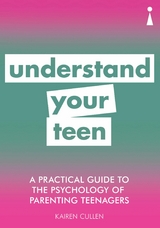 Practical Guide to the Psychology of Parenting Teenagers -  Kairen Cullen