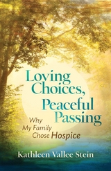 Loving Choices, Peaceful Passing - Kathleen Vallee Stein