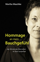 Hommage an mein Bauchgef&uuml;hl - Martha Maschke