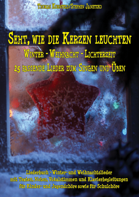 Seht, wie die Kerzen leuchten - Winter - Weihnacht - Lichterzeit - Stephen Janetzko, Thomas Kornfeld