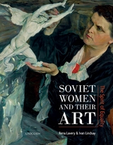 Soviet Women and their Art - Rena Lavery, Ivan Lindsay