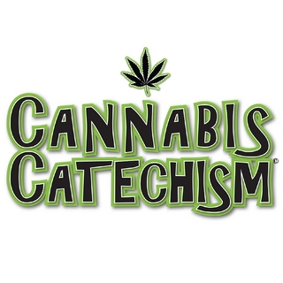 CANNABIS CATECHISM : Promoting the Responsible Consumption of the Cannabis Plant