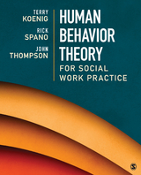 Human Behavior Theory for Social Work Practice - Terry L. (Lea) Koenig, Richard (Rick) N. Spano, John B. Thompson