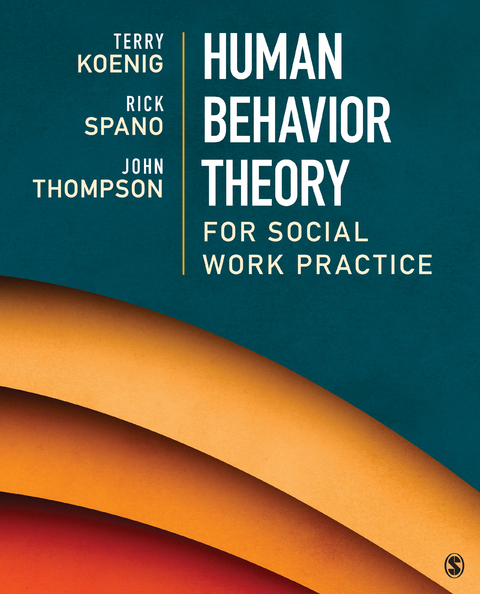 Human Behavior Theory for Social Work Practice - Terry L. (Lea) Koenig, Richard (Rick) N. Spano, John B. Thompson