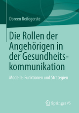 Die Rollen der Angeh&ouml;rigen in der Gesundheitskommunikation - Doreen Reifegerste
