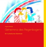 Geheimnis des Regenbogens - Dagmar Neidigk