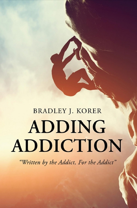 Adding Addiction - Bradley J Korer