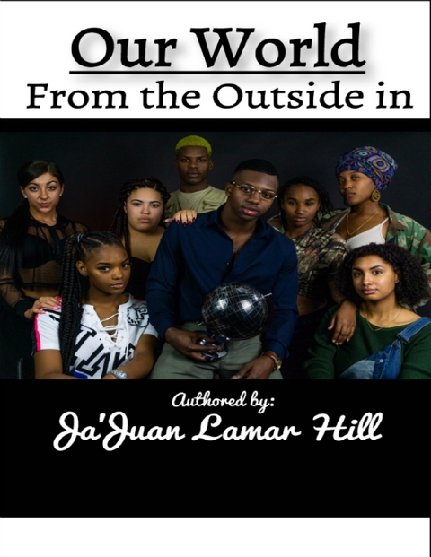 Our World from the Outside In -  Jajuan Lamar Hill