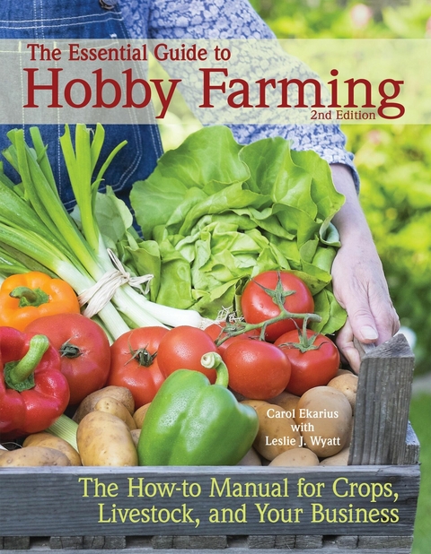 The Essential Guide to Hobby Farming - Carol Ekarius, Leslie J Wyatt