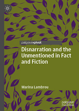 Disnarration and the Unmentioned in Fact and Fiction - Marina Lambrou