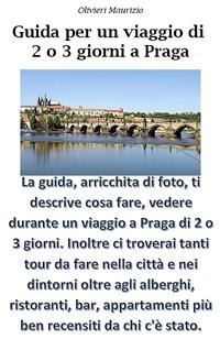 Guida Viaggio a Praga di 2 o 3 giorni - Maurizio Olivieri