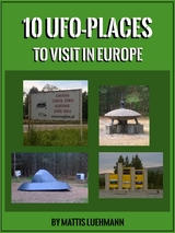 10 UFO-Places to visit in Europe - Mattis Luehmann