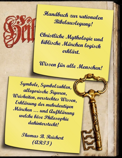 Handbuch zur rationalen Bibelauslegung! Christliche Mythologie und biblische M&auml;rchen logisch erkl&auml;rt. - Thomas B. Reichert