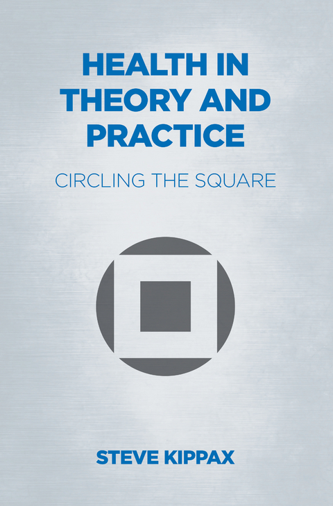 Health in Theory and Practice -  Steve Kippax