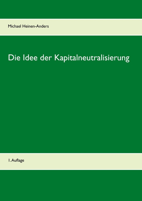 Die Idee der Kapitalneutralisierung - Michael Heinen-Anders
