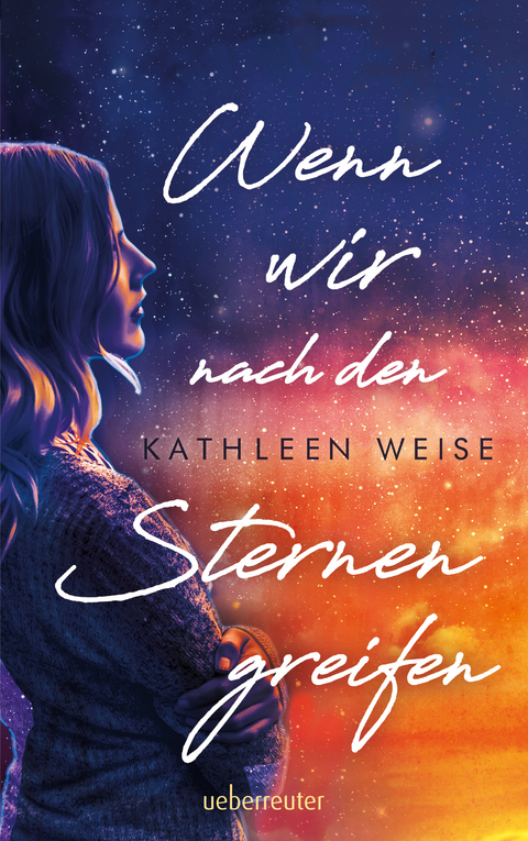 Wenn wir nach den Sternen greifen - Kathleen Weise
