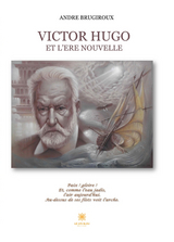 Victor Hugo et l'ere nouvelle -  Andre Brugiroux