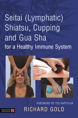 Seitai (Lymphatic) Shiatsu, Cupping and Gua Sha for a Healthy Immune System - Dr. Richard Gold