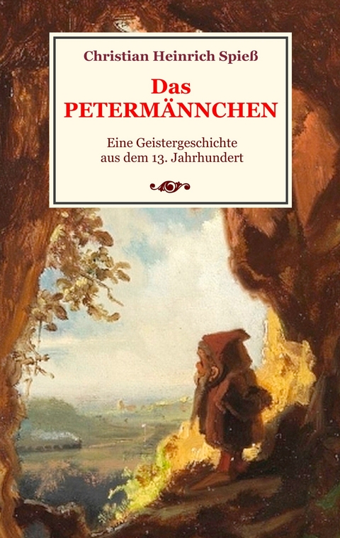 Das Peterm&auml;nnchen - Eine Geistergeschichte aus dem 13. Jahrhundert - Christian Heinrich Spie&szlig;