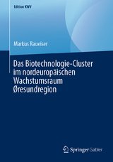 Das Biotechnologie-Cluster im nordeurop&auml;ischen Wachstumsraum &Oslash;resundregion - Markus Raueiser