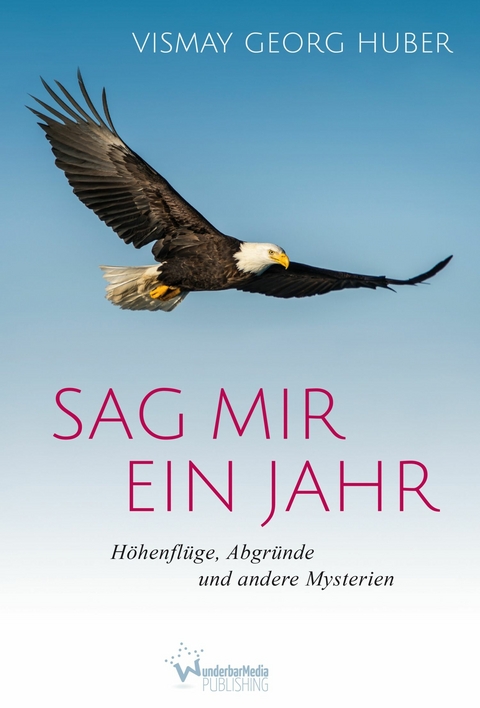 Sag mir ein Jahr -  Vismay Georg Huber