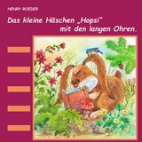 Das kleine H&auml;schen Hopsi mit den langen Ohren - Henry Roeder