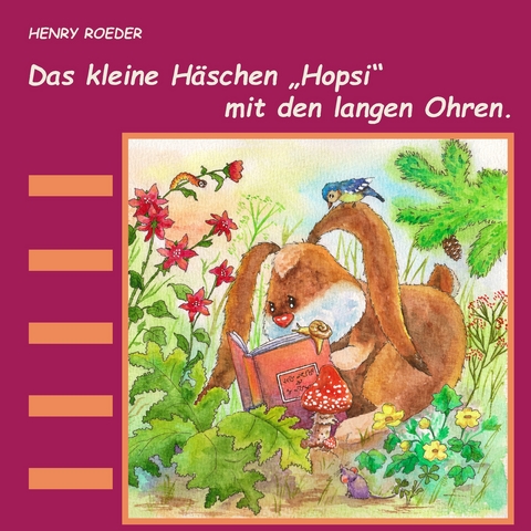 Das kleine H&auml;schen Hopsi mit den langen Ohren - Henry Roeder