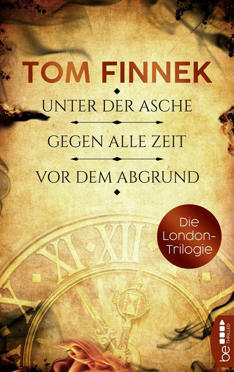 Die London-Trilogie: Unter der Asche / Gegen alle Zeit / Vor dem Abgrund - Tom Finnek