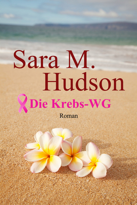 Die Krebs-WG - Sara M. Hudson
