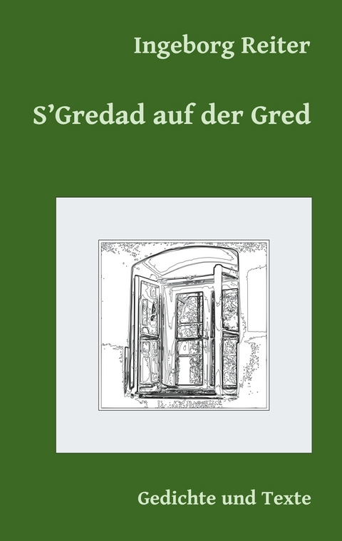 S'Gredad auf der Gred - Ingeborg Reiter