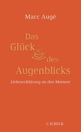 Das Gl&uuml;ck des Augenblicks -  Marc Aug&eacute;