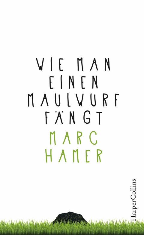 Wie man einen Maulwurf f&auml;ngt - Marc Hamer