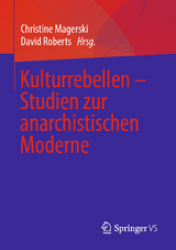 Kulturrebellen &ndash; Studien zur anarchistischen Moderne - 