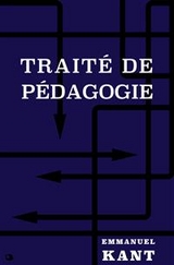 Trait&eacute; de P&eacute;dagogie - Emmanuel Kant