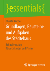 Grundlagen, Bausteine und Aufgaben des St&auml;dtebaus - Christa Reicher