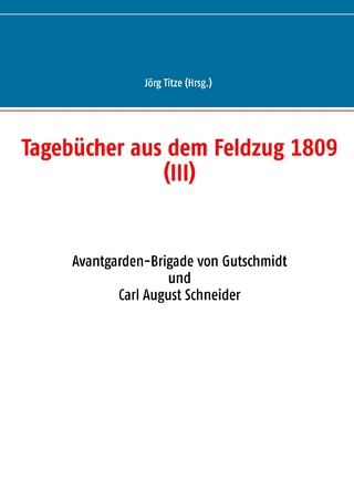 Tagebücher aus dem Feldzug 1809 (III)