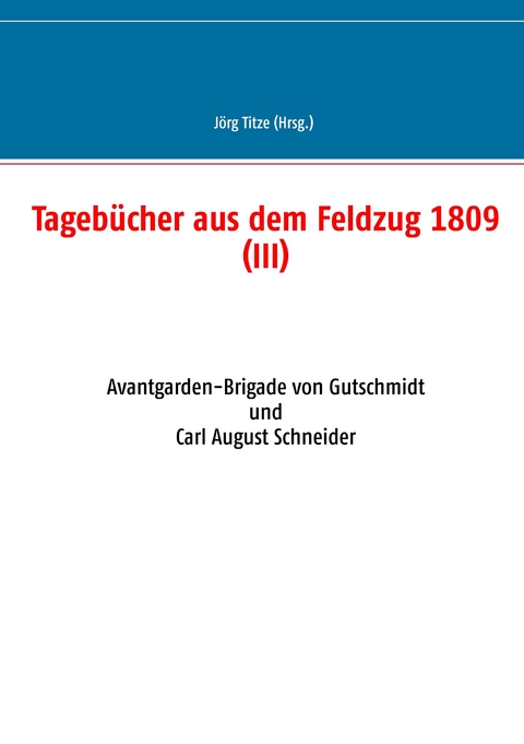 Tageb&uuml;cher aus dem Feldzug 1809 (III) - 