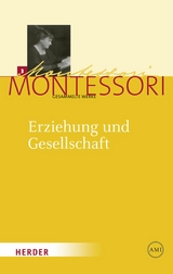 Erziehung und Gesellschaft -  Maria Montessori