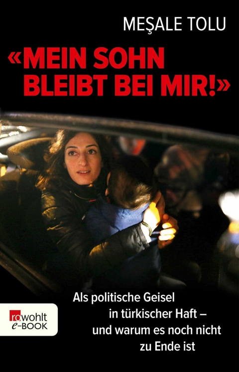 "Mein Sohn bleibt bei mir!" - Meşale Tolu