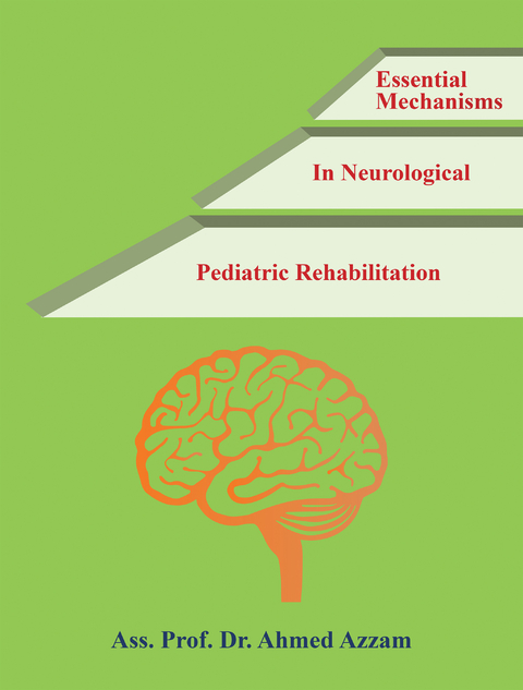 Essential Mechanisms in Neurological Pediatric Rehabilitation - Ass. Prof. Dr. Ahmed Azzam