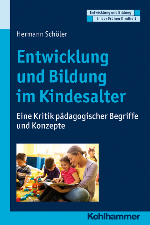Entwicklung und Bildung im Kindesalter - Hermann Sch&ouml;ler