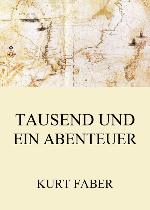 Tausend und ein Abenteuer - Kurt Faber