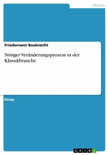 N&ouml;tiger Ver&auml;nderungsprozess in der Klassikbranche -  Friedemann Bauknecht