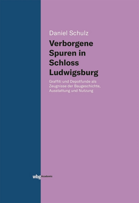 Verborgene Spuren in Schloss Ludwigsburg - Daniel Schulz