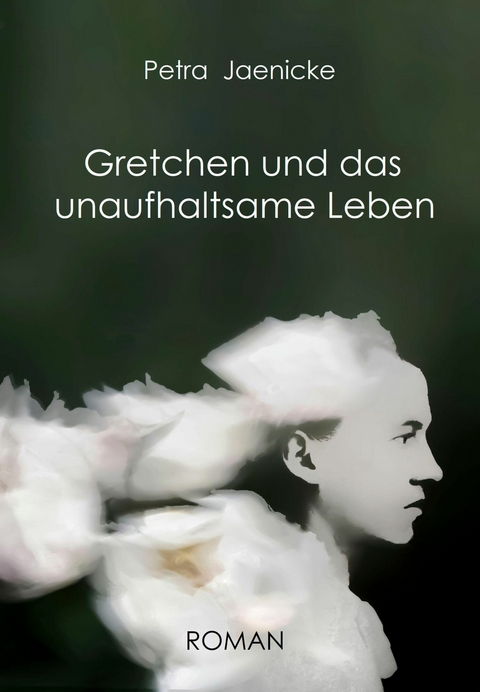 Gretchen und das unaufhaltsame Leben - Petra Jaenicke