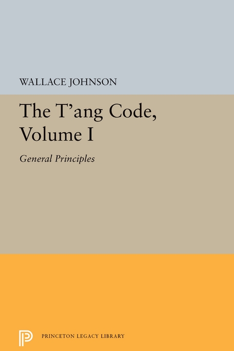The T'ang Code, Volume I - Wallace Johnson