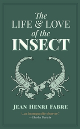 Life and Love of the Insect -  Jean Henri Fabre