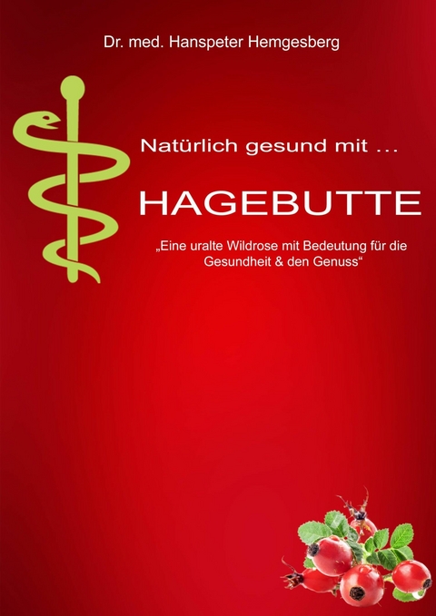 Hagebutte - Dr. med Hanspeter Hemgesberg