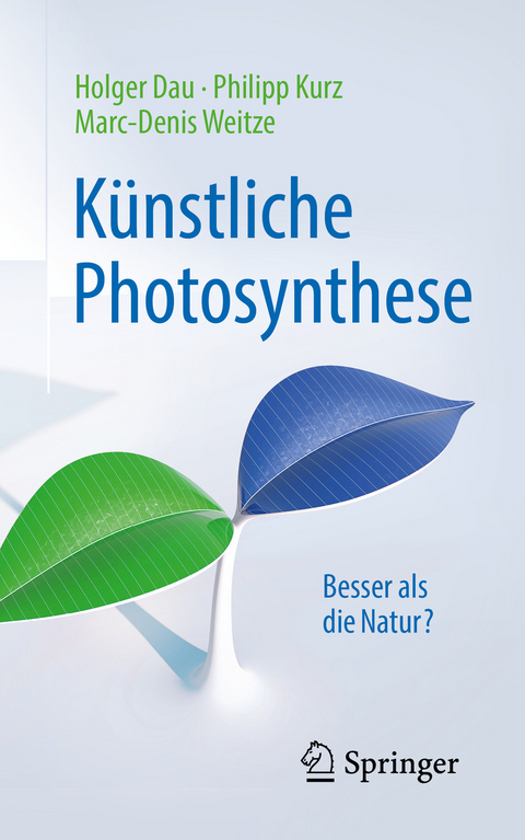 K&uuml;nstliche Photosynthese - Holger Dau, Philipp Kurz, Marc-Denis Weitze